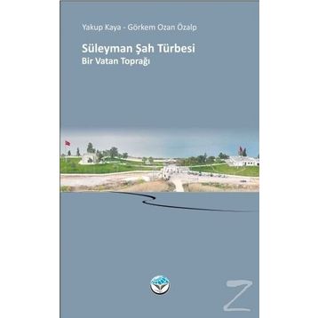 Süleyman Şah Türbesi Bir Vatan Toprağı - Yakup Kaya Görkem Ozan Özalp