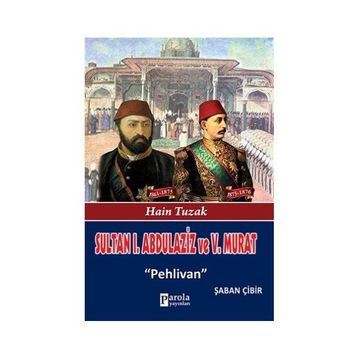 Sultan 1. Abdülaziz ve 5. Murat - Şaban Çibir