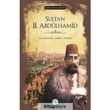 Sultan 2. Abdülhamid - Padişahlar Serisi - Ahmet Seyrek