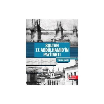 Sultan 2. Abdülhamid'in Payitahtı - Turan Şahin