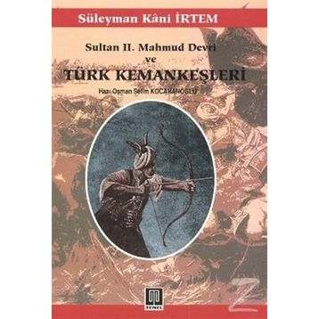 Sultan 2. Mahmud Devri Ve Türk Kemankeşleri - Süleyman Kâni İrtem
