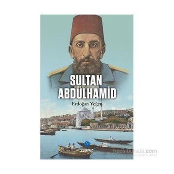 Sultan Abdülhamid - Erdoğan Yeğen
