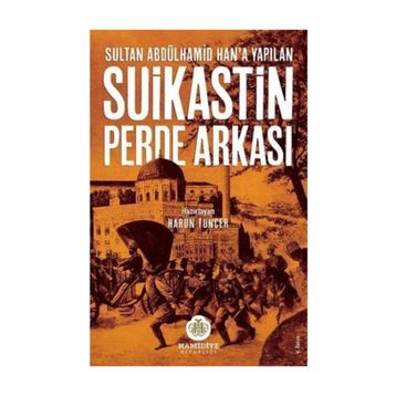 Sultan Abdülhamid Han’a Yapılan Suikastin Perde Arkası - Harun Tuncer