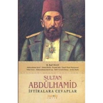SULTAN ABDÜLHAMİD İFTİRALARA CEVAPLAR - KOLLEKTIF