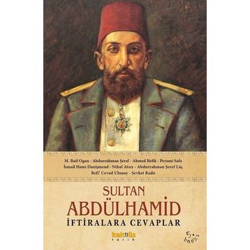 SULTAN ABDÜLHAMİD İFTİRALARA CEVAPLAR - KOLLEKTIF