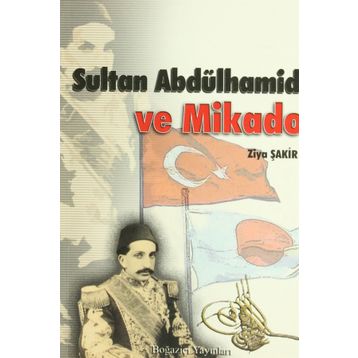 SULTAN ABDÜLHAMİD VE İMPARATOR MIKADO - ZIYA ŞAKİR