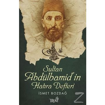SULTAN ABDÜLHAMİD'İN HATIRA DEFTERI - İSMET BOZDAĞ