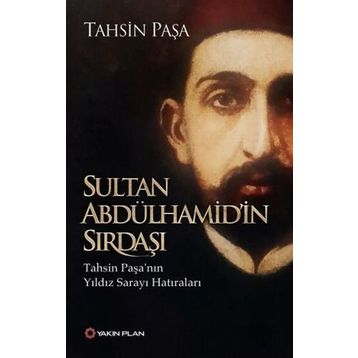 Sultan Abdülhamid’in Sırdaşı - Tahsin Paşa