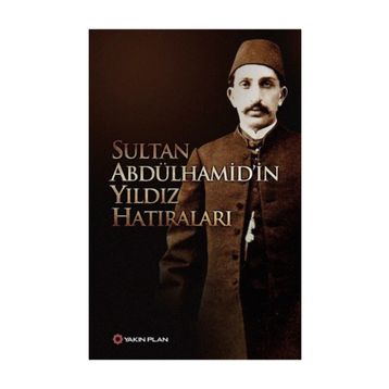 Sultan Abdülhamid'in Yıldız Hatıraları - Sultan Abdülhamid