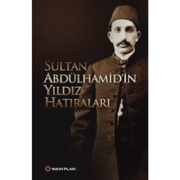 Sultan Abdülhamid'in Yıldız Hatıraları - Sultan Abdülhamid