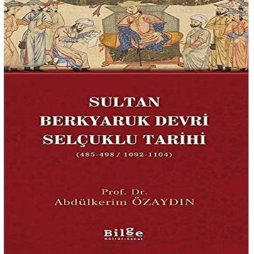 Sultan Berkyaruk Devri Selçuklu Tarihi - Abdülkerim Özaydın