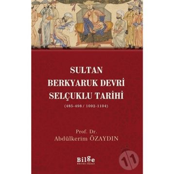 Sultan Berkyaruk Devri Selçuklu Tarihi - Abdülkerim Özaydın
