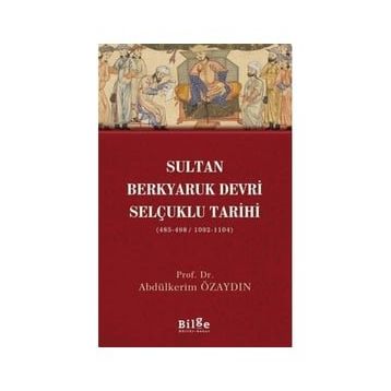 Sultan Berkyaruk Devri Selçuklu Tarihi - Abdülkerim Özaydın