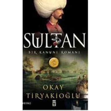 SULTAN BIR KANUNI ROMANI - OKAY TİRYAKİOĞLU