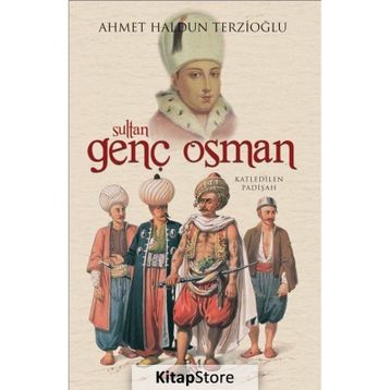 Sultan Genç Osman - Ahmet Haldun Terzioğlu