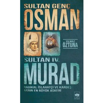 Sultan Genç Osman ve Sultan 4. Murad - Yılmaz Öztuna