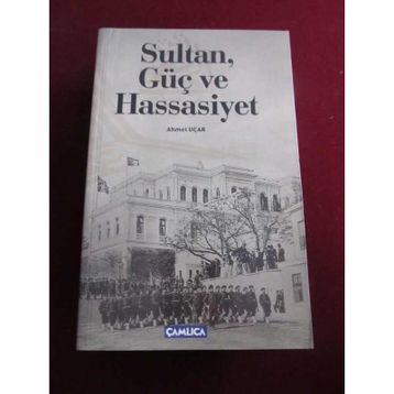 SULTAN, GÜÇ VE HASSASIYET - AHMET UÇAR