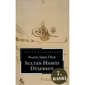 Sultan Hamid Düşerken - Nahid Sırrı Örik