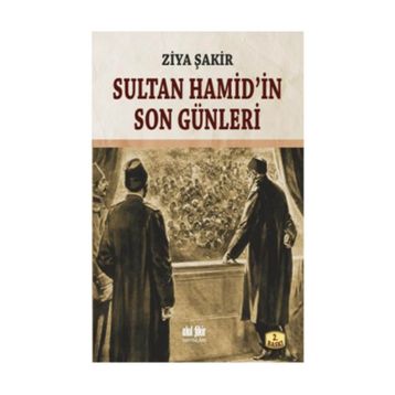 SULTAN HAMID'IN SON GÜNLERİ - ZIYA ŞAKİR
