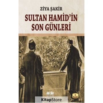 SULTAN HAMID'IN SON GÜNLERİ - ZIYA ŞAKİR