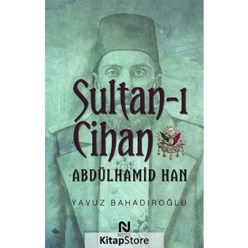 Sultan - ı Cihan Abdülhamid Han - Yavuz Bahadıroğlu