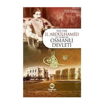 SULTAN II. ABDÜLHAMID VE DÖNEMI OSMANLI DEVLETI - ZIYA KAZICI