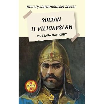 Sultan II. Kılıçarslan - Mustafa Cankurt
