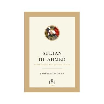 Sultan III. Ahmed Şaduman Tuncer