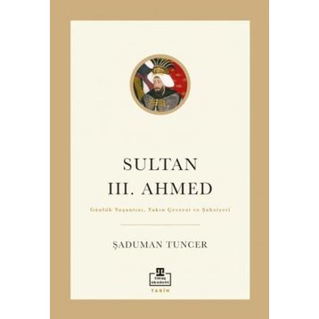 Sultan III. Ahmed Şaduman Tuncer