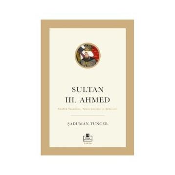 Sultan III. Ahmed Şaduman Tuncer