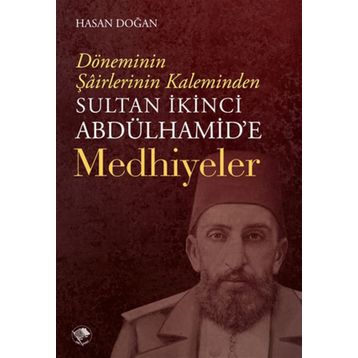 Sultan İkinci Abdulhamid'e Medhiyeler - Hasan Doğan