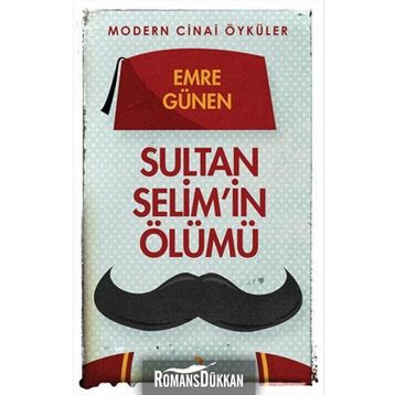 Sultan Selim’in Ölümü - Emre Günen