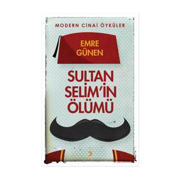Sultan Selim’in Ölümü - Emre Günen