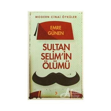 Sultan Selim’in Ölümü - Emre Günen