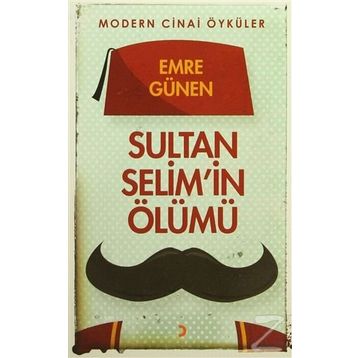 Sultan Selim’in Ölümü - Emre Günen