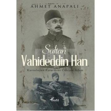 Sultan Vahideddin Han / Ahmet Anapalı