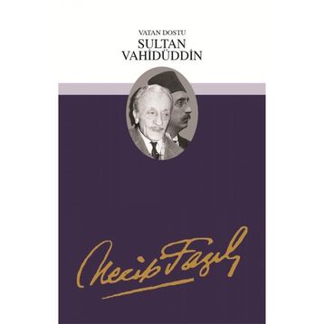 SULTAN VAHİDÜDDİN - NECIP FAZIL KISAKÜREK