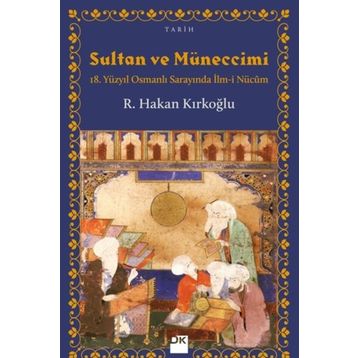 Sultan ve Müneccimi / R. Hakan Kırkoğlu