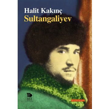 SULTANGALIYEV - HALIT KAKINÇ