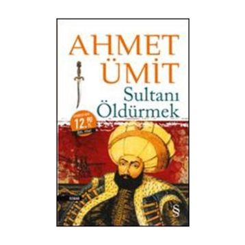 Sultanı Öldürmek - Ahmet Ümit