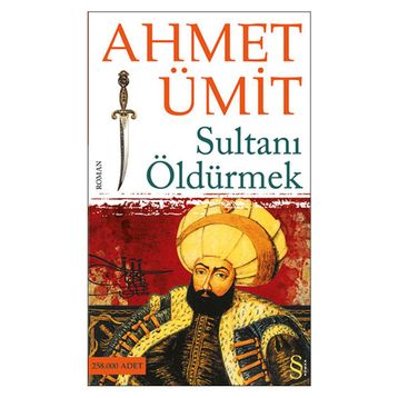 Sultanı Öldürmek - Ahmet Ümit