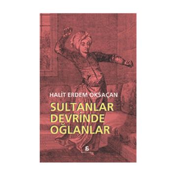 Sultanlar Devrinde Oğlanlar - Halit Erdem Oksaçan