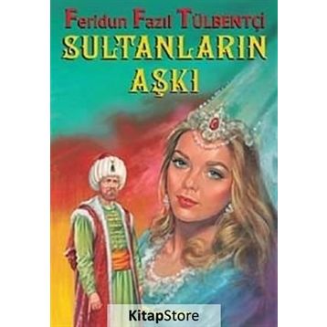 SULTANLARIN AŞKI - FERIDUN FAZIL TÜLBENTÇİ