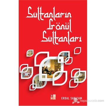 SULTANLARIN GÖNÜL SULTANLARI - ERDAL SARIÇAM