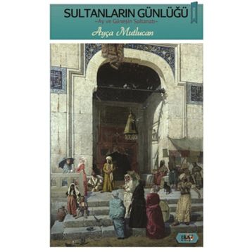 Sultanların Günlüğü - Ayça Mutlucan