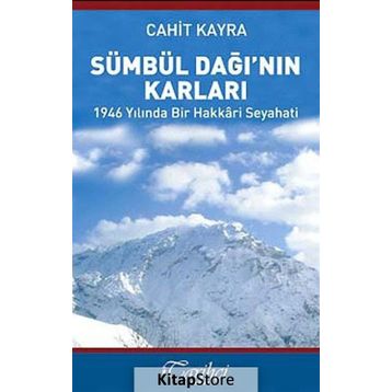 Sümbül Dağı’nın Karları - 1946 Yılında Bir Hakkari Seyahati - Cahit Kayra