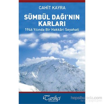 Sümbül Dağı’nın Karları - 1946 Yılında Bir Hakkari Seyahati - Cahit Kayra