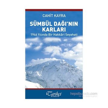 Sümbül Dağı’nın Karları - 1946 Yılında Bir Hakkari Seyahati - Cahit Kayra