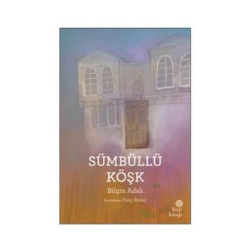 Sümbüllü Köşk - Bilgin Adalı
