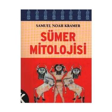 SÜMER MITOLOJISI - SAMUEL NOAH KRAMER